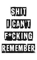 Shit I Can't F*cking Remember: Internet Address & Password Logbook to Protect Usernames and Passwords: Modern Password Keeper, Vault, Notebook and Online Organizer (Password Journ