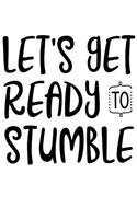 Lets Get Ready to Stumble