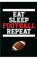 Eat, Sleep, Football, Repeat: Journal for Football Lovers, Journal for Sports Lovers, Football and Sports Lover Gifts, 6x9 120 Pages Blank Lined Journal