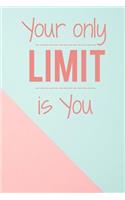 Your Only Limit Is You
