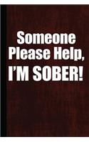 Someone Please Help I'm Sober: Lush Journal with Lined Pages for Journaling, Studying, Writing, Reflection and Prayer Workbook