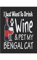 I Just Want Drink Wine & Pet My Bengal Cat: Funny Planner for Bengal Cat Mom