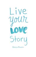 Live Your Love Story