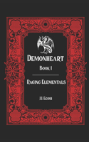 Demonheart: Book 1: Raging Elementals