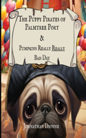 Puppy Pirates of Palmtree Port & Pumpkins Really Really Bad Day