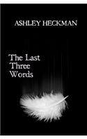 The Last Three Words