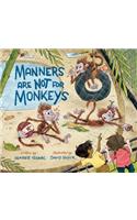 Manners Are Not for Monkeys