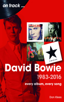 David Bowie 1983 to 2016 On Track