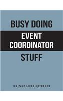 Busy Doing Event Coordinator Stuff: 150 Page Lined Notebook