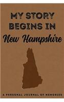 My Story Begins in New Hampshire: A Personal Journal of Memories: My Autobiography Workbook Write Your Own Memoirs Keepsake Notebook Tan