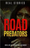 Road Predators: Greed, Lust, and Insanity Turn Into Murder (True Crime Book 1)
