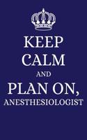 Keep Calm and Plan on Anesthesiologist: 2019 6x9 Planner to Organize Your Schedule by the Day