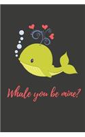 Whale You Be Mine: Funny Valentines Gift Small Lined Notebook 6' X 9'