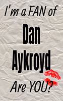 I'm a Fan of Dan Aykroyd Are You? Creative Writing Lined Journal: Promoting Fandom and Creativity Through Journaling...One Day at a Time