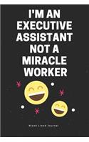 I'm an Executive Assistant Not a Miracle Worker. Blank Lined Journal: Secretary Funny Office Journals Coworker Notebook