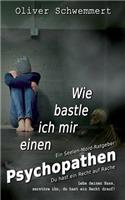 Wie bastle ich mir einen Psychopathen