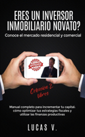 ERES UN INVERSOR INMOBILIARIO NOVATO?Conoce el mercado residencial y comercial: Manual completo para incrementar tu capital: cómo optimizar tus estrategias fiscales y utilizar las finanzas productivas. Are you a beginner investo(El Mundo Inmobiliario y Sus Secretos)