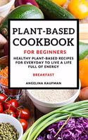 Plant-Based Cookbook for Beginners