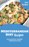 Mediterranean Diet Recipes: Easy and delicious, affordable, mouthwatering recipes