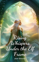 Rising Whispers Under the Elf Frame