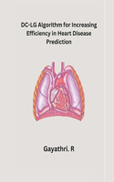 DC-LG Algorithm for Increasing Efficiency in Heart Disease Prediction
