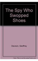 The Spy Who Swopped Shoes