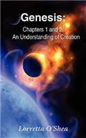 Genesis: Chapters 1 and 2, An Understanding of Creation