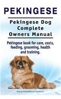 Pekingese. Pekingese Dog Complete Owners Manual. Pekingese book for care, costs, feeding, grooming, health and training..