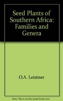 Seed Plants of Southern Africa: Families and Genera