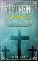 Memorizing Psalm 51 - Create in Me a Clean Heart