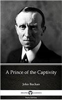 A Prince of the Captivity by John Buchan - Delphi Classics (Illustrated) (Delphi Parts Edition (John Buchan) Book 24)