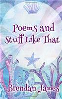Poems and Stuff Like That