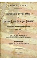 A Corporal's Story: Experiences in the Ranks of Company C. 81st Ohio Vol. Infantry, During the War for the Maintenance of the Union, 1861-1864.