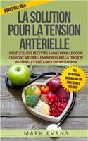 La Solution Pour La Tension Arterielle: 54 Delicieuses Recettes Saines Pour Le Coeur Qui Vont Naturellement Reduire La Tension Arterielle Et Reduire LHypertension (Blood Pressure Livre En Francais)