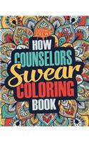 How Counselors Swear Coloring Book: A Funny, Irreverent, Clean Swear Word Counselor Coloring Book Gift Idea(1 Counselor Coloring Books)