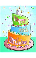 Happy 75th Birthday: Journal, Notebook, Diary, 105 Lined Pages, Birthday Gifts for 75 Year Old Men and Women, Mom, Dad, Grandma, Grandpa, Sister, Brother, Friend, 8 1/2"