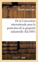 de la Convention Internationale Pour La Protection de la Propriété Industrielle, Conclue À Paris
