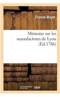 Mémoire Sur Les Manufactures de Lyon