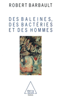 Whales, Bacteria and Man / Des baleines, des bactéries et des hommes