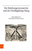 Die Habsburgermonarchie und der Dreißigjahrige Krieg
