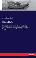 Micah Clarke: His statement as made to his three grandchildren during the hard winter of 1734