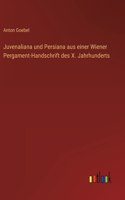 Juvenaliana und Persiana aus einer Wiener Pergament-Handschrift des X. Jahrhunderts