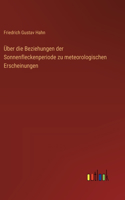 Über die Beziehungen der Sonnenfleckenperiode zu meteorologischen Erscheinungen