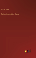 Switzerland and the Swiss