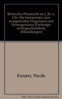 Romisches Privatrecht Im 5. Jh. N. Chr: Die Interpretatio Zum Westgotischen Gregorianus Und Hermogenianus