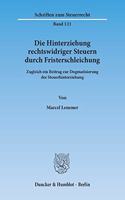 Die Hinterziehung Rechtswidriger Steuern Durch Fristerschleichung