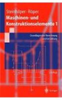 Maschinen- Und Konstruktionselemente: Band 1: Grundlagen Der Berechnung Und Gestaltung