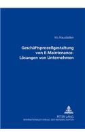Geschaeftsprozessgestaltung Von E-Maintenance-Loesungen Von Unternehmen