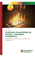 Avaliação da qualidade do serviço - vantagem competitiva