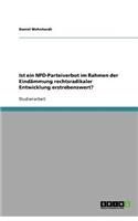 Ist ein NPD-Parteiverbot im Rahmen der Eindämmung rechtsradikaler Entwicklung erstrebenswert?